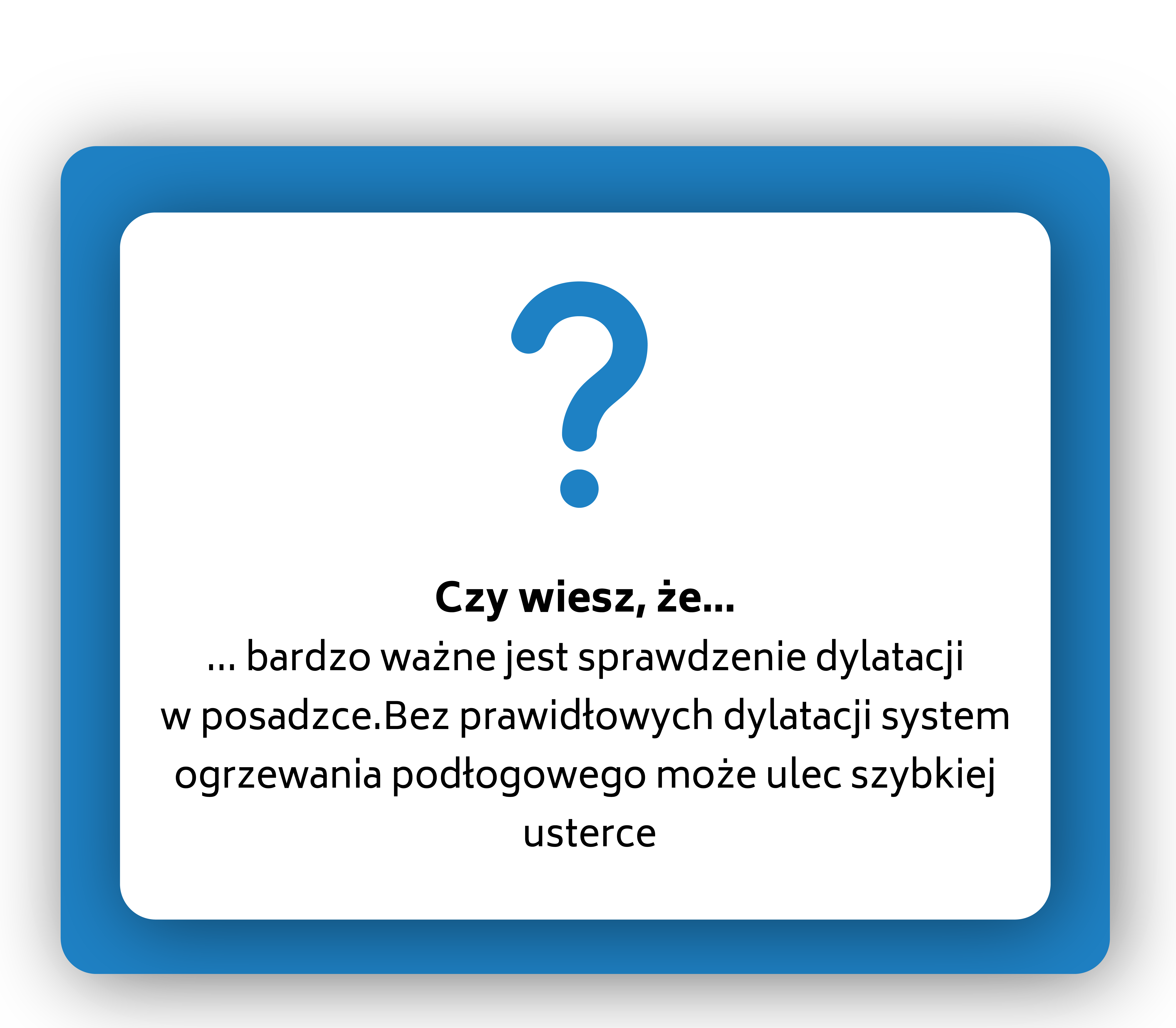 zy wiesz, że bardzo ważne jest sprawdzenie dylatacji w posadzce. Bez prawidłowych dylatacji system ogrzewania podłogowego może ulec szybkiej usterce.