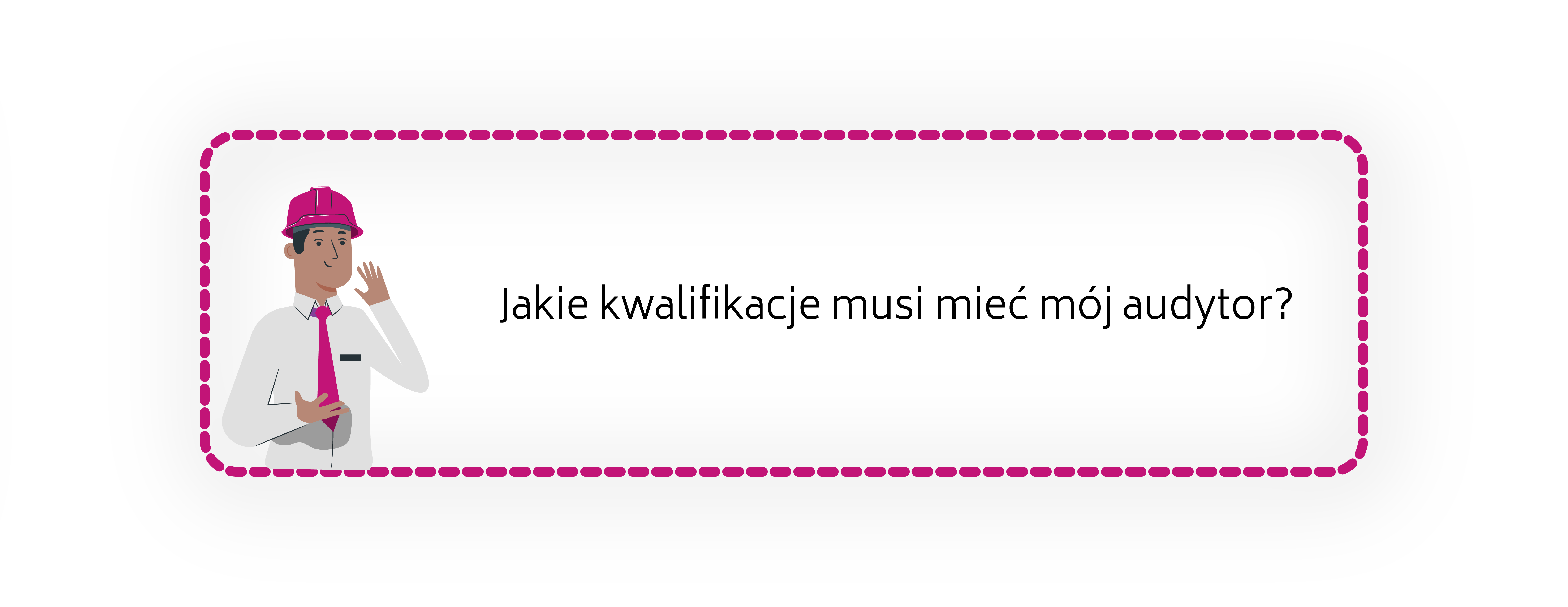 Pytanie - jakie kwalifikacje musi mieć mój audytor?