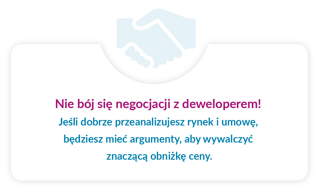 Nie bój się negocjacji z deweloperem! Jeśli dobrze przeanalizujesz rynek i umowę, będziesz mieć argumenty, aby wywalczyć znaczącą obniżkę ceny.